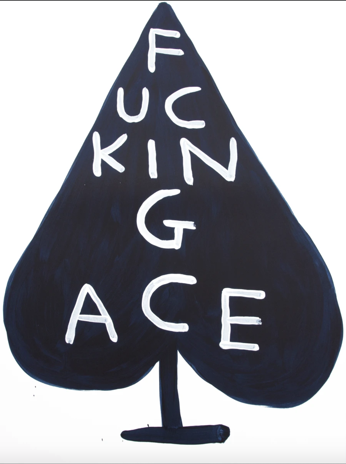 Fucking Ace, 2018 by David Shrigley