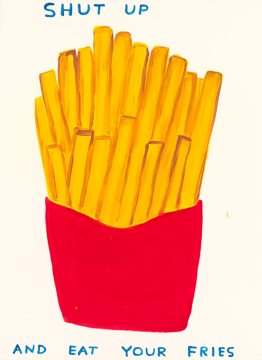 SHUT UP AND EAT YOUR FRIES, 2024 by David Shrigley