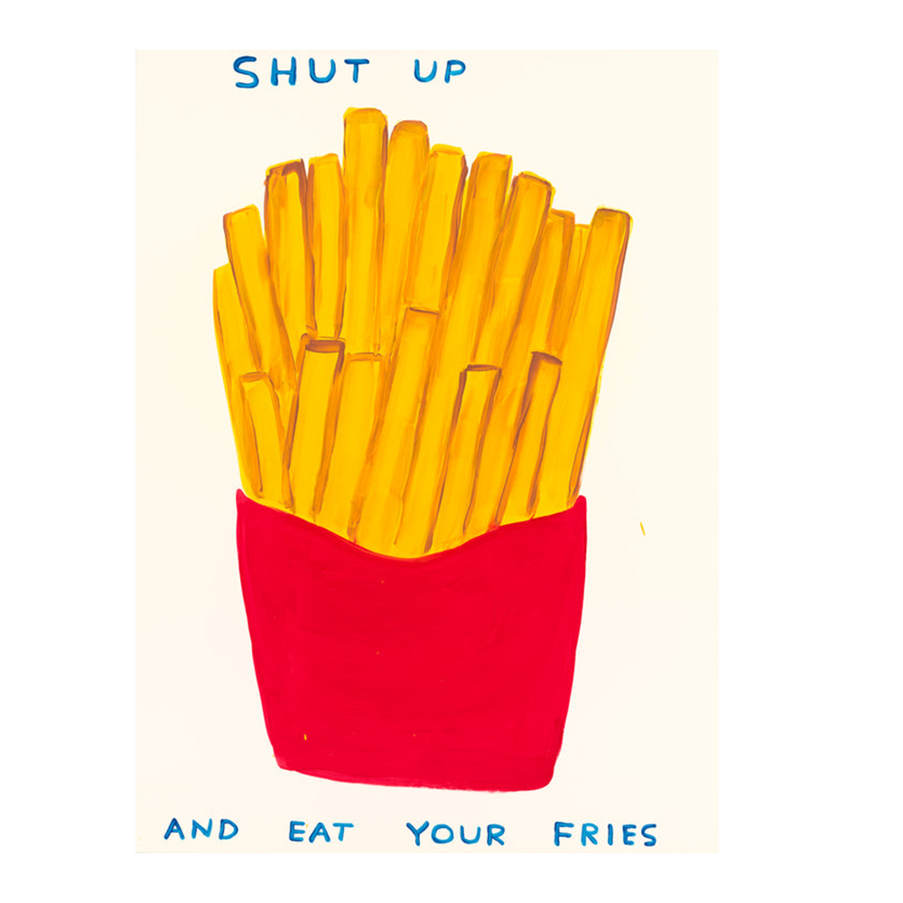 Shut up and eat your fries, 2024 by  David Shrigley